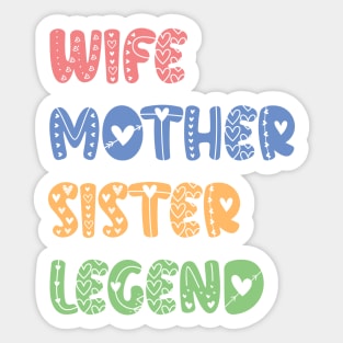 Wife Mother Sister Legend - mothers day gift ideas Sticker